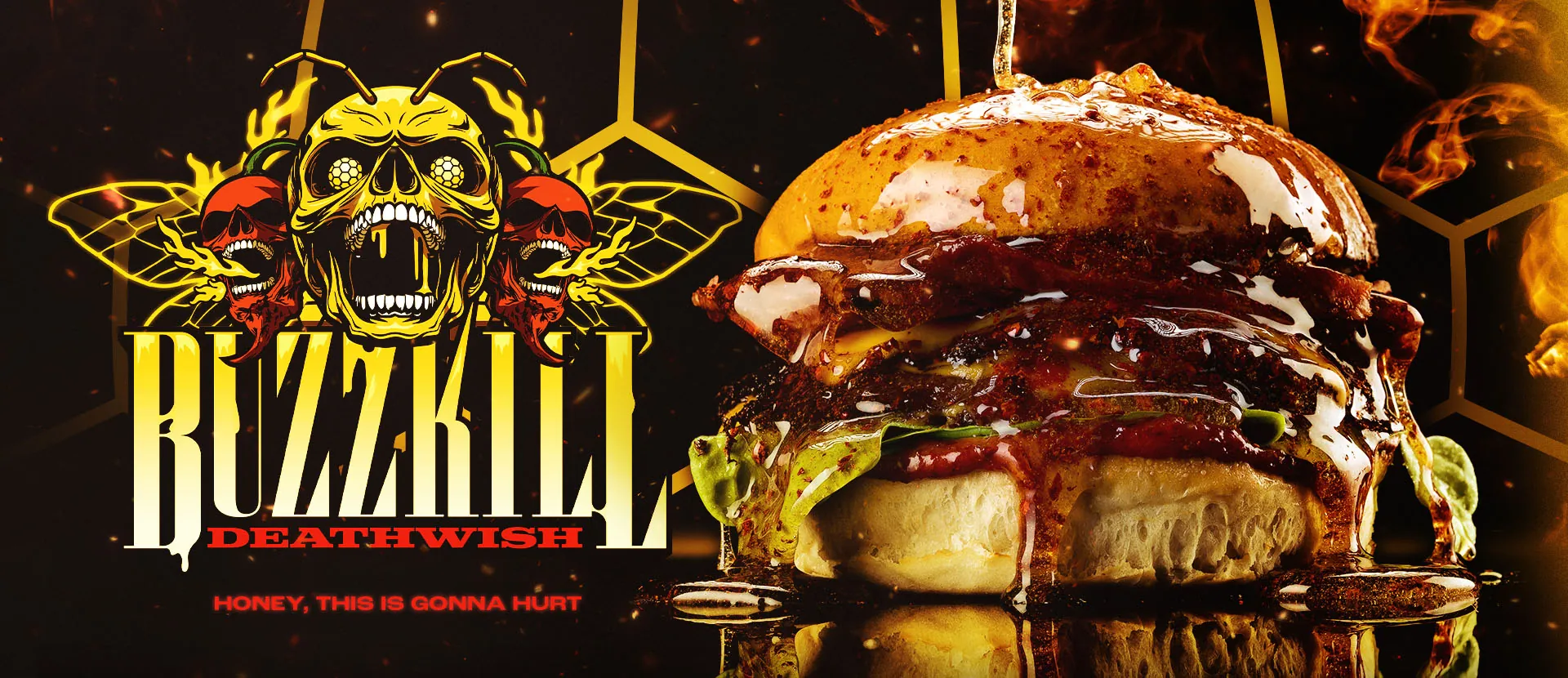BuzzKill Death Wish. Honey, this is gonna hurt: double beef, bacon and cheese dripping with Carolina Reaper hot honey