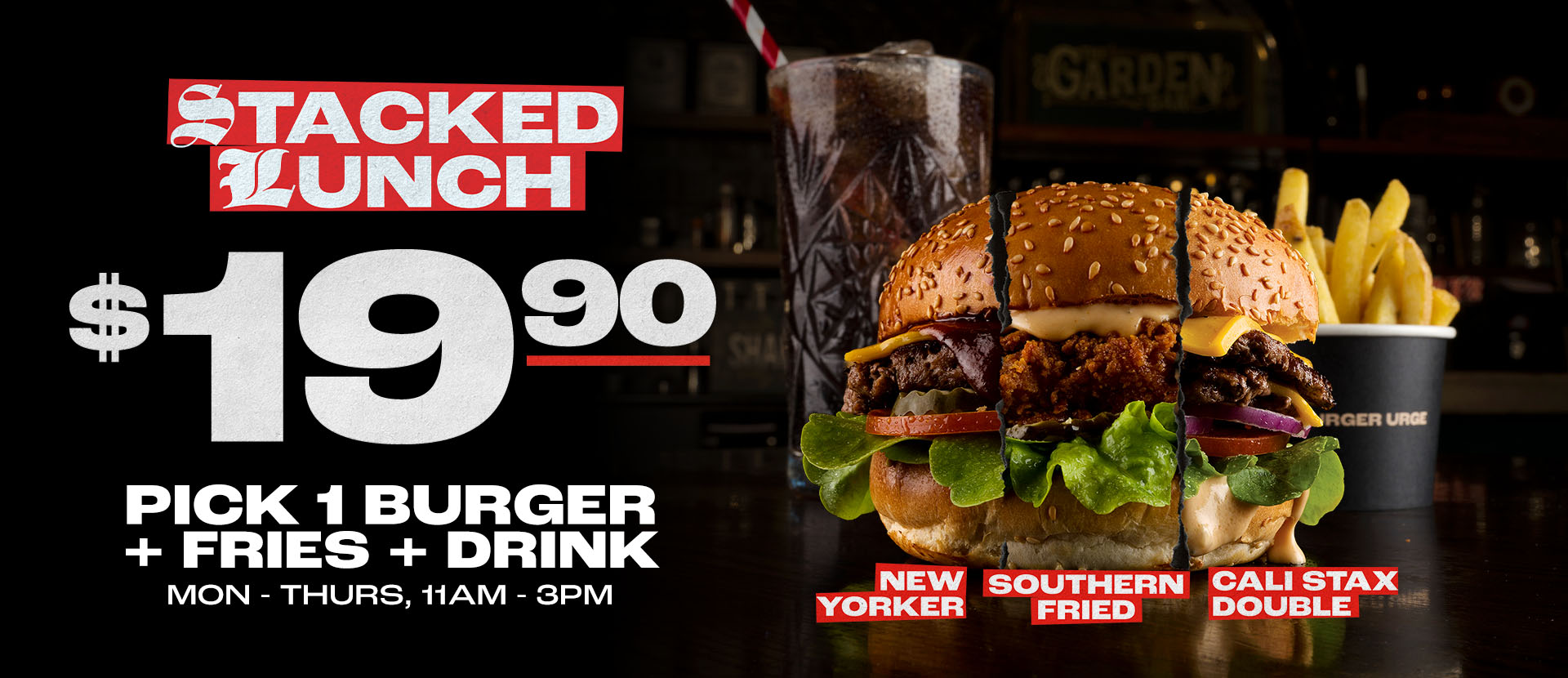 Stacked Lunch $19.90: pick one burger (New Yorker, Southern Fried or Cali Stax Double) plus fries plus drink. Monday to Thursday, 11am to 3pm